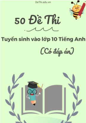 Bộ 50 Đề thi tuyển sinh vào lớp 10 môn Tiếng Anh (Có đáp án)